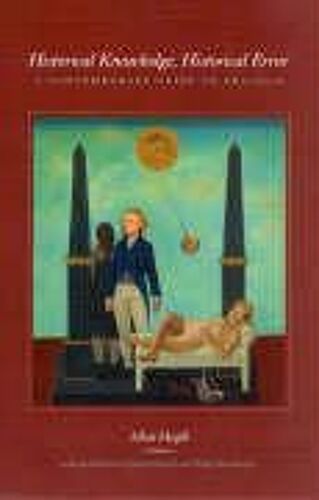 Historical Knowledge, Historical Error - A Contemporary Guide To Practice