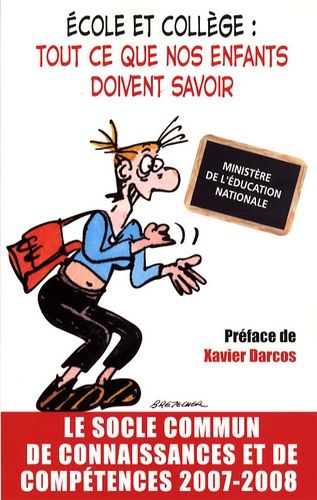 Ecole Et Collège : Tout Ce Que Nos Enfants Doivent Savoir - Le Socle Commun De Connaissances Et De Compétences