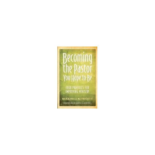 Becoming The Pastor You Hope To Be
