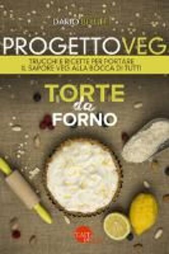 Beluffi, D: Progetto Veg. Torte Da Forno. Trucchi E Ricette