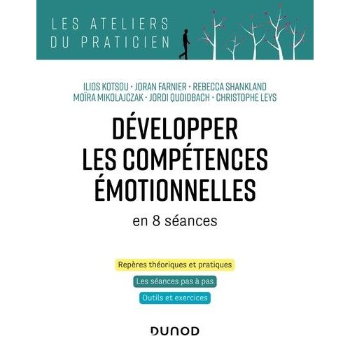 Développer Les Compétences Émotionnelles En 8 Séances - Repères Théoriques Et Pratiques, Les Séances Pas À Pas, Outils Et Exercices