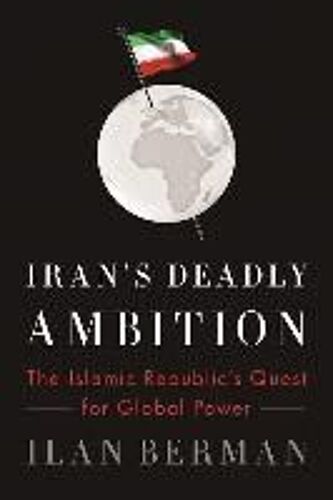 Iran's Deadly Ambition
