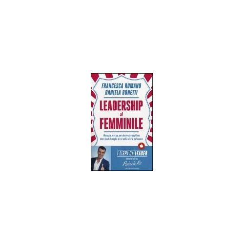 Bonetti, D: Leadership Al Femminile. Manuale Pratico Per Don