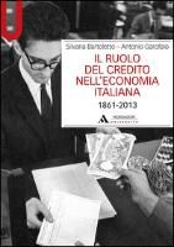 Il Ruolo Del Credito Nell'economia Italiana (1861-2013)