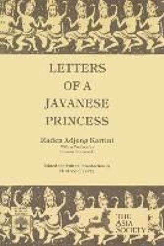 Letters Of A Javanese Princess By Raden Adjeng Kartini