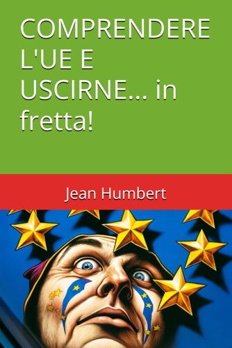Comprendere L'ue E Uscirne... In Fretta! (Italian Edition)