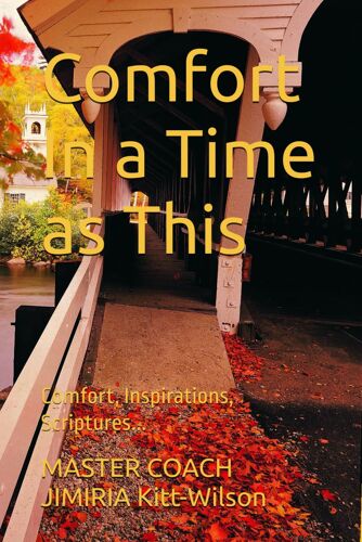 Comfort In A Time As This: Comfort, Inspirations, Scriptures...