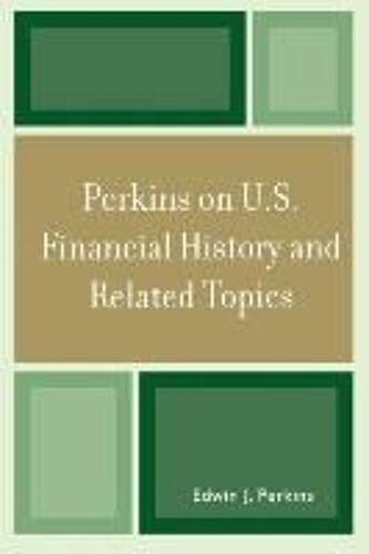 Perkins On U.S. Financial History And Related Topics