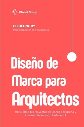 Diseñando Marca Para Arquitectos: Cómo Convertir Tus Proyectos En Iconos Reconocidos