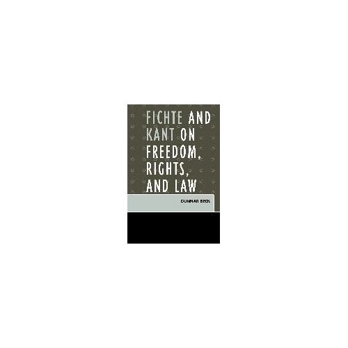Fichte And Kant On Freedom, Rights, And Law