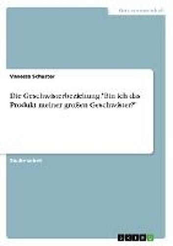Die Geschwisterbeziehung."Bin Ich Das Produkt Meiner Großen Geschwister?