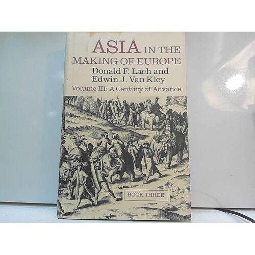 By Lach, Donald F. ( Author ) [ Asia In The Making Of Europe, Volume Iii