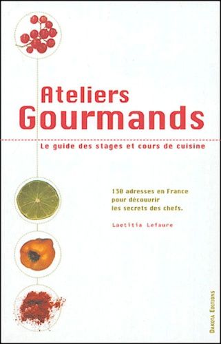 Ateliers Gourmands - Le Guide Des Stages Et Cours De Cuisine