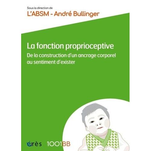 La Fonction Proprioceptive - De La Construction D'un Ancrage Corporel Au Sentiment D'exister