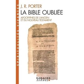 La Bible Oubliée - Apocryphes De L'ancien Et Du Nouveau Testament