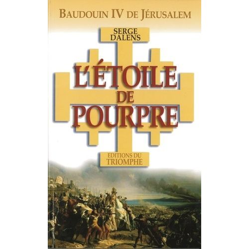L'etoile De Pourpre - Baudoin Iv De Jérusalem