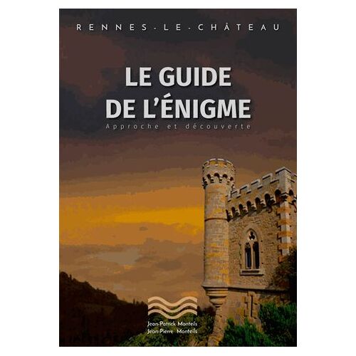 Rennes Le Château - Le Guide De L'énigme - Approche Et Découverte