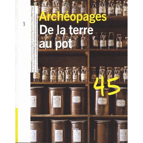 Archéopages N°45 - De La Terre Au Pot