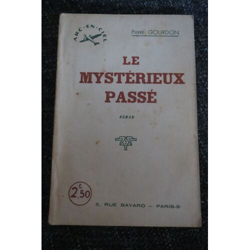 Le Mysterieux Passe – Pierre Gourdon – Editions Arc-En-Ciel