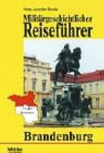 Militärgeschichtlicher Reiseführer Brandenburg.