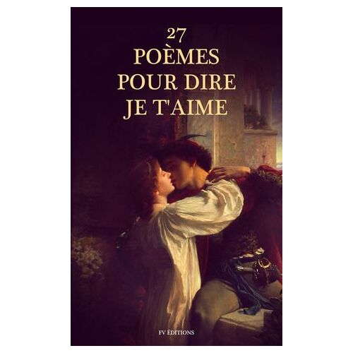 27 Poèmes Pour Dire Je T'aime