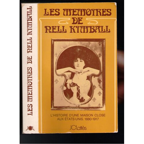 Les Memoires De Nell Kimball.L'histoire D'une Maison Close Aux Etats-Unis.1880-1917.