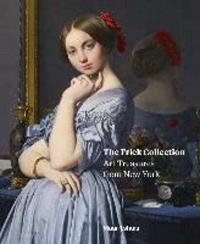The Frick Collection: Art Treasures From New York