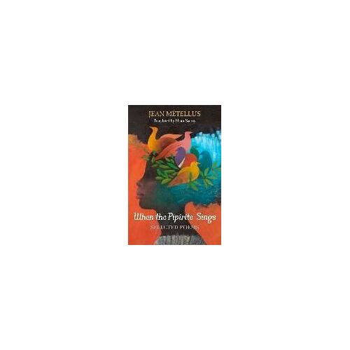 When The Pipirite Sings: Selected Poems