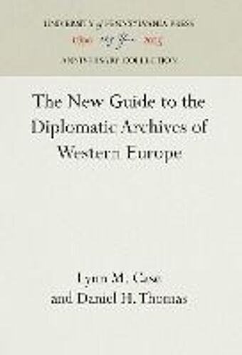 The New Guide To The Diplomatic Archives Of Western Europe