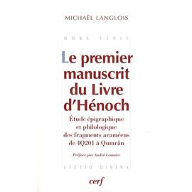Le Premier Manuscrit Du Livre D'hénoch - Etude Épigraphique Et Philologique Des Fragments Araméens De 4q201 À Qumrân