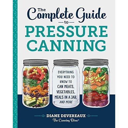 The Complete Guide To Pressure Canning
