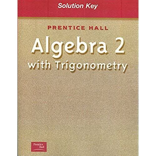 Prentice Hall Classics: Algebra 2 And Trigonometry Solutions Key