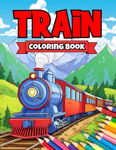Train Coloring Book: A Collection Of Old And Modern Trains For Train Lovers Kids