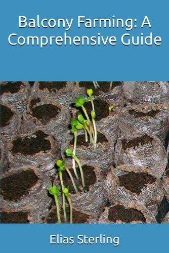 Balcony Farming: A Comprehensive Guide