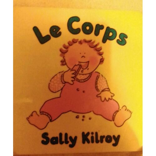 Le Corps, De Sally Kilroy. Les "Bébés - Livres"  Hachette 