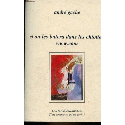 Et On Les Butera Dans Les Chiottes, Www.Com - Collection C Est Comme Ça Qu On Écrit ?