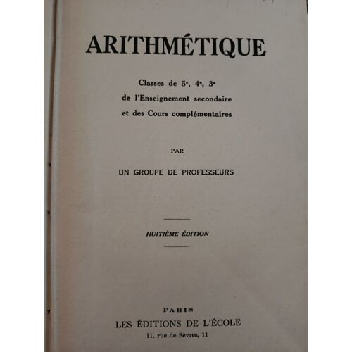 Arithmetique - Classes De 5è, 4è, 3è De L'enseignement Secondaire Et Des Cours Complémentaires