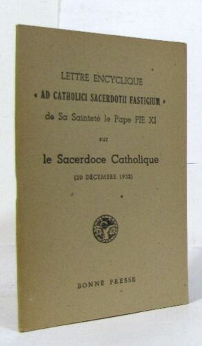 Lettre Encyclique "Ad Catholici Sacerdotii Fastigium" De Sa Sainteté Le Pape Pie Xi Sur Le Sacerdoce Catholique (20 Décembre 1935)