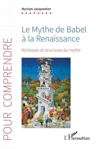Le Mythe De Babel À La Renaissance - Richesses Et Structures Du Mythe