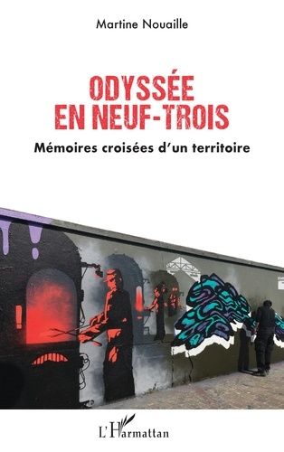 Odyssée En Neuf-Trois - Mémoires Croisées D'un Territoire