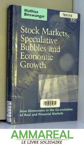 Stock Markets, Speculative Bubbles And Economic Growth: New Dimensions In The Co-Evolution Of Real And Financial Markets