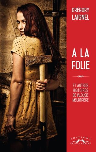 A La Folie Et Autres Histoires De Jalousie Meurtriere