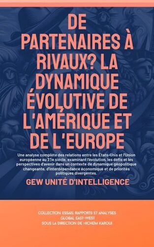 De Partenaires À Rivaux? La Dynamique Évolutive De L'amérique Et De L'europe