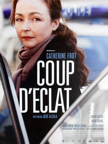 Coup D'éclat - Véritable Affiche De Cinéma Pliée - Format 40x60 Cm - De José Alcala Avec Catherine Frot, Marie Raynal, Tchéky Karyo, Karim Seghair - 2011