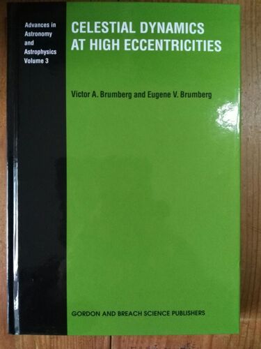 Celestial Dynamics At High Eccentricities - Advances In Astronomy And Astrophysics Volume 3