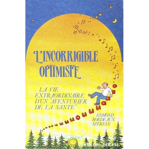 L' Incorrigible Optimiste La Vie Extraordinaire D'un Aventurier De La Sante