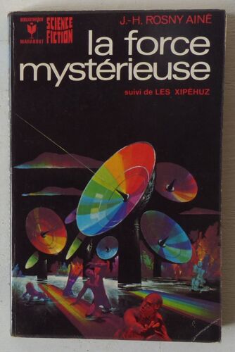 La Force Mystérieuse, Suivi De Les Xipéhuz ('bibliothèque Marabout, Série Science-Fiction' N°411)