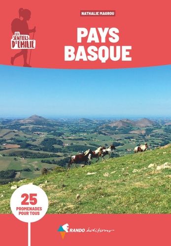 Les Sentiers D'emilie Au Pays Basque - 25 Promenades Pour Tous