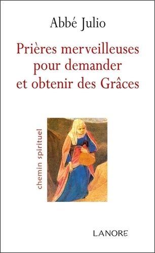 Prières Merveilleuses Pour Demander Et Obtenir Des Grâces