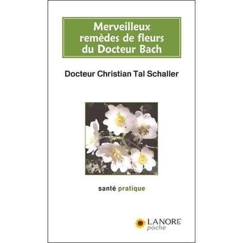 Merveilleux Remèdes De Fleurs Du Docteur Bach - Guide Pratique